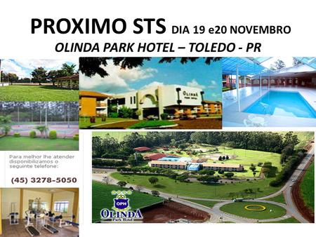 PROXIMO STS DIA 19 e20 NOVEMBRO OLINDA PARK HOTEL – TOLEDO - PR