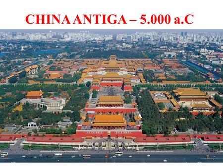 CHINA ANTIGA – 5.000 a.C.