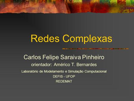 Redes Complexas Carlos Felipe Saraiva Pinheiro