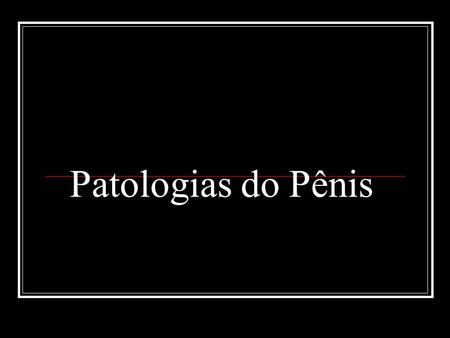 Patologias do Pênis.