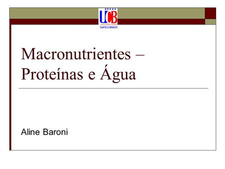Macronutrientes – Proteínas e Água
