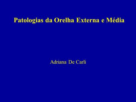 Patologias da Orelha Externa e Média