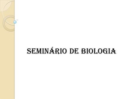 Seminário de biologia.