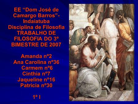 EE “Dom José de Camargo Barros”-Indaiatuba Disciplina de Filosofia.