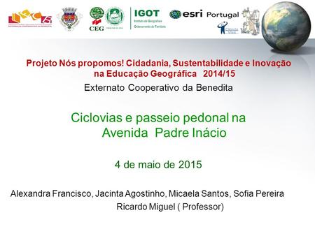 Projeto Nós propomos! Cidadania, Sustentabilidade e Inovação na Educação Geográfica 2014/15 Externato Cooperativo da Benedita Ciclovias e passeio pedonal.