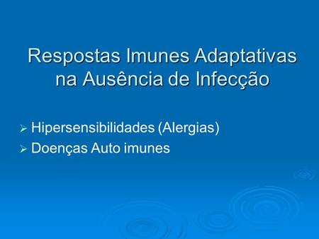 Respostas Imunes Adaptativas na Ausência de Infecção