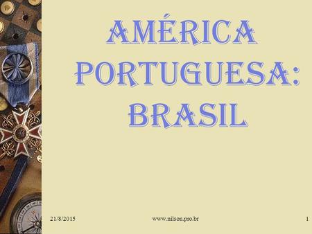AMÉRICA PORTUGUESA: BRASIL