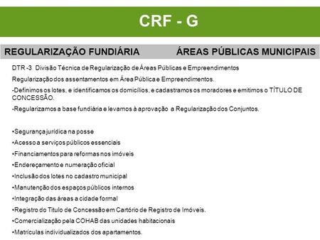 CRF - G REGULARIZAÇÃO FUNDIÁRIA ÁREAS PÚBLICAS MUNICIPAIS DTR -3 Divisão Técnica de Regularização de Áreas Públicas e Empreendimentos Regularização dos.