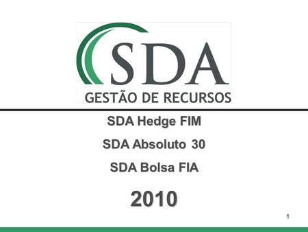1 SDA Hedge FIM SDA Absoluto 30 SDA Bolsa FIA 2010.