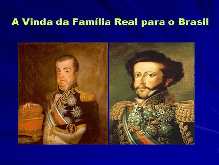 A Vinda da Família Real para o Brasil