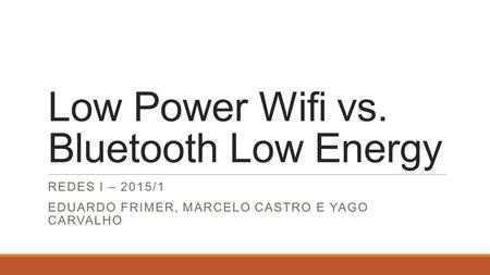 Low Power Wifi vs. Bluetooth Low Energy