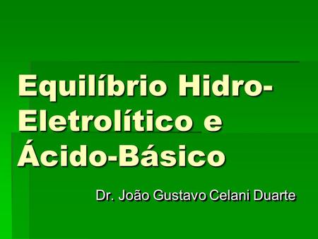 Equilíbrio Hidro-Eletrolítico e Ácido-Básico