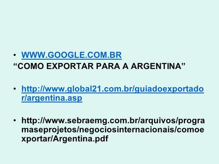 “COMO EXPORTAR PARA A ARGENTINA”  r/argentina.asphttp://www.global21.com.br/guiadoexportado.