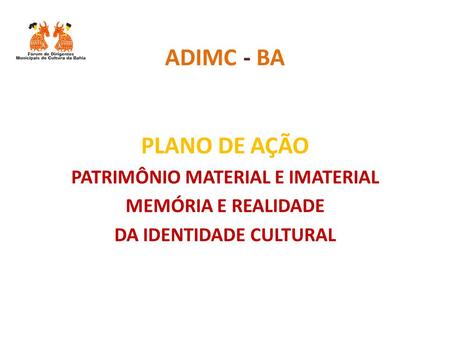 ADIMC - BA PLANO DE AÇÃO PATRIMÔNIO MATERIAL E IMATERIAL