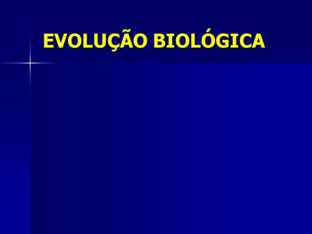 EVOLUÇÃO BIOLÓGICA.