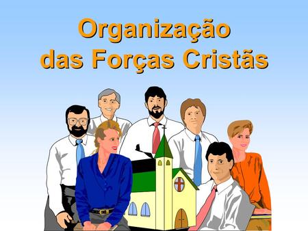 Organização das Forças Cristãs Organização das Forças Cristãs.