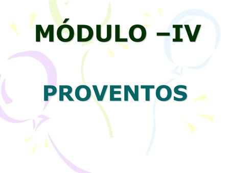 MÓDULO –IV PROVENTOS.