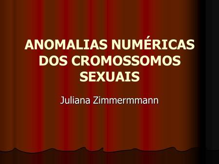 ANOMALIAS NUMÉRICAS DOS CROMOSSOMOS SEXUAIS