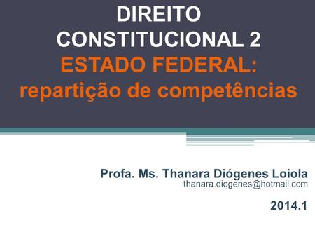 DIREITO CONSTITUCIONAL 2 ESTADO FEDERAL: repartição de competências