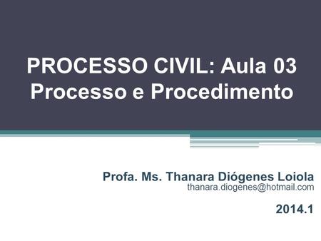 PROCESSO CIVIL: Aula 03 Processo e Procedimento