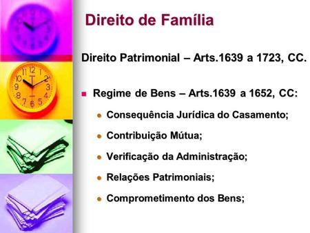Direito de Família Direito Patrimonial – Arts.1639 a 1723, CC.