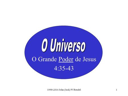 1998-2014 John (Jack) W Rendel1 O Grande Poder de Jesus 4:35-43.