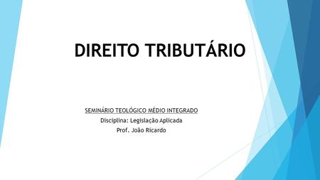 DIREITO TRIBUTÁRIO SEMINÁRIO TEOLÓGICO MÉDIO INTEGRADO