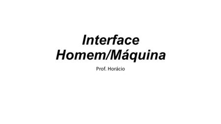 Interface Homem/Máquina