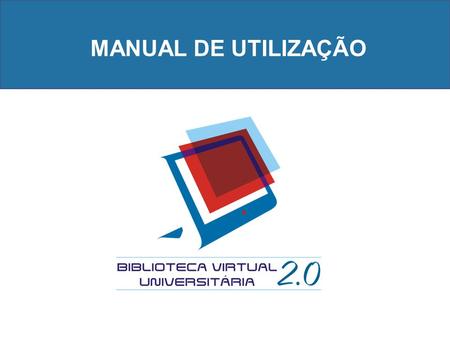 MANUAL DE UTILIZAÇÃO. Para iniciar a navegação na Biblioteca Virtual, digite o login e senha do Portal do Aluno/Docente.