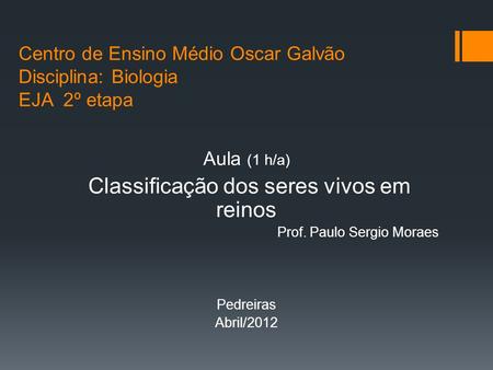 Centro de Ensino Médio Oscar Galvão Disciplina: Biologia EJA 2º etapa