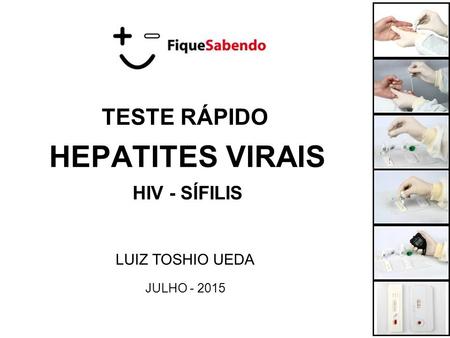 TESTE RÁPIDO HEPATITES VIRAIS HIV - SÍFILIS