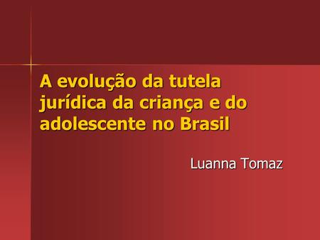 A evolução da tutela jurídica da criança e do adolescente no Brasil