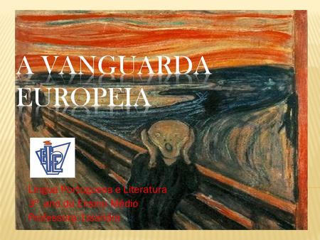 A vanguarda europeia Língua Portuguesa e Literatura