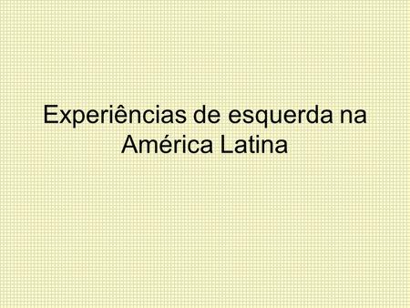 Experiências de esquerda na América Latina