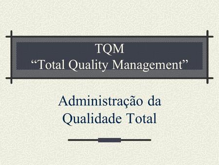 TQM “Total Quality Management”