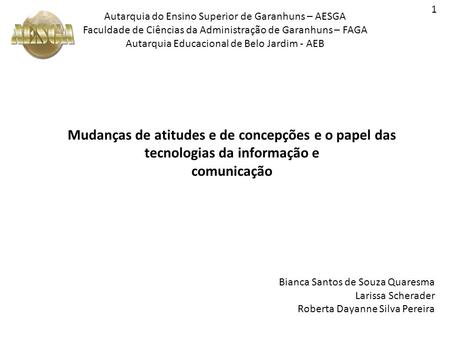 Autarquia do Ensino Superior de Garanhuns – AESGA Faculdade de Ciências da Administração de Garanhuns – FAGA Autarquia Educacional de Belo Jardim - AEB.
