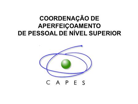 COORDENAÇÃO DE APERFEIÇOAMENTO DE PESSOAL DE NÍVEL SUPERIOR.