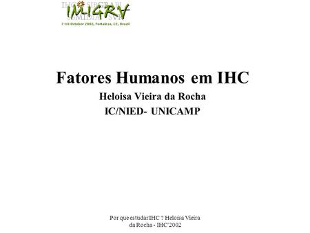Fatores Humanos em IHC Heloisa Vieira da Rocha IC/NIED- UNICAMP