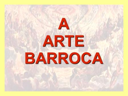 A ARTE BARROCA.