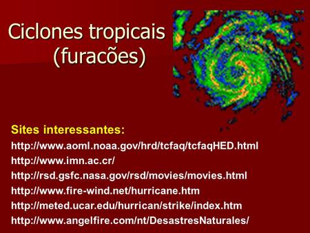 Ciclones tropicais (furacões)