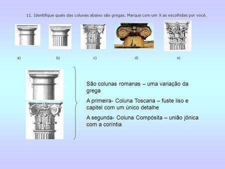 São colunas romanas – uma variação da grega