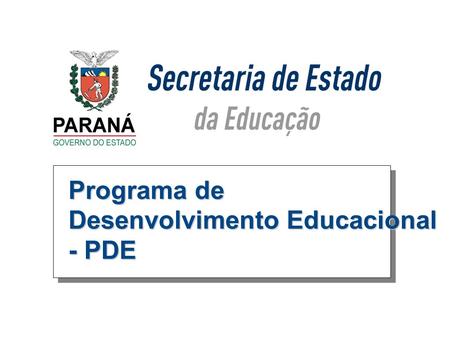 Programa de Desenvolvimento Educacional - PDE