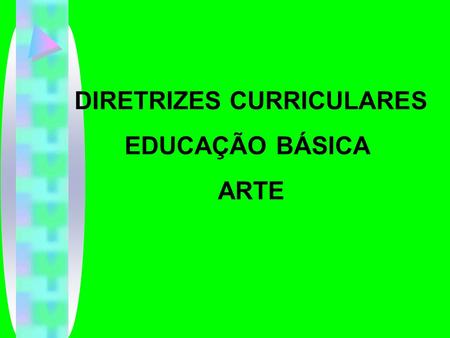 DIRETRIZES CURRICULARES EDUCAÇÃO BÁSICA ARTE