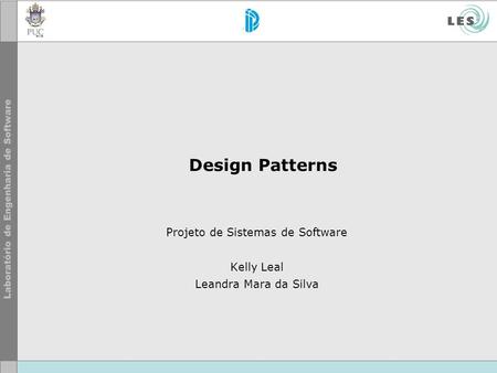 Projeto de Sistemas de Software Kelly Leal Leandra Mara da Silva