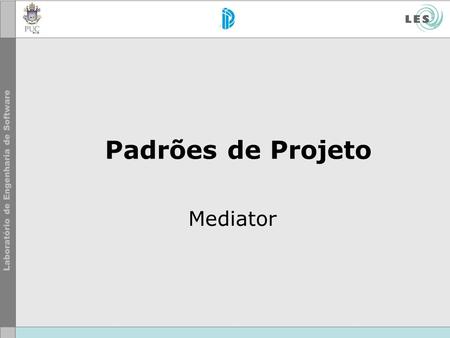 Padrões de Projeto Mediator.