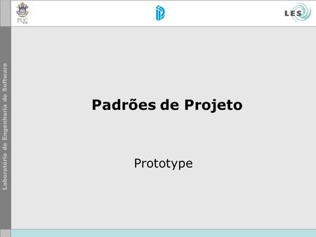 Padrões de Projeto Prototype.