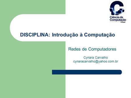 DISCIPLINA: Introdução à Computação