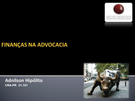 FINANÇAS NA ADVOCACIA Adnilson Hipólito CRA-PR