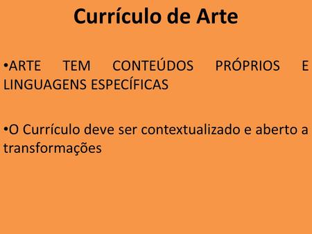 Currículo de Arte ARTE TEM CONTEÚDOS PRÓPRIOS E LINGUAGENS ESPECÍFICAS