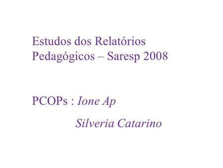 Estudos dos Relatórios Pedagógicos – Saresp 2008